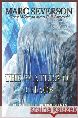 The Waters of Chaos: Book Three of the Chaos Series Marc B. Severson Debra Minton 9781534987418 Createspace Independent Publishing Platform - książka