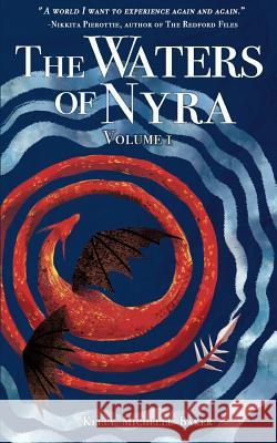 The Waters of Nyra: Volume I Kelly Michelle Baker 9781981116348 Createspace Independent Publishing Platform - książka