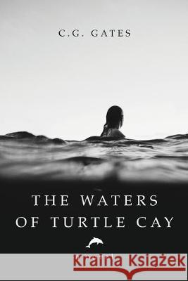 The Waters of Turtle Cay C G Gates 9781641114790 Palmetto Publishing Group - książka