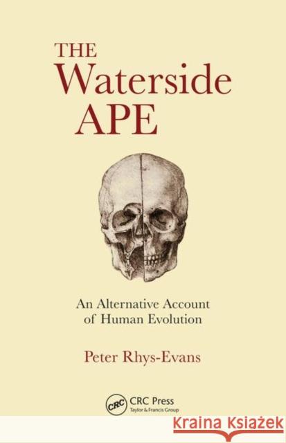 The Waterside Ape: An Alternative Account of Human Evolution Peter H. Rhys Evans 9780367145484 CRC Press - książka
