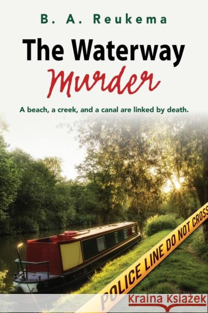 The Waterway Murder B A Reukema 9781647188573 Booklocker.com - książka