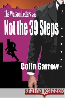 The Watson Letters - Volume 2: Not the 39 Steps MR Colin Garrow 9781535327602 Createspace Independent Publishing Platform - książka