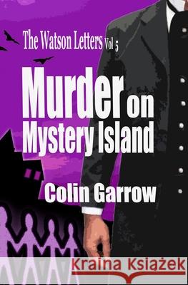 The Watson Letters - Volume 5: Murder on Mystery Island Colin Garrow 9781698343204 Independently Published - książka