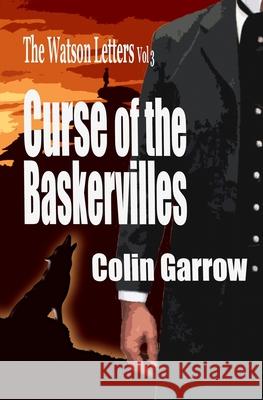 The Watson Letters Volume 3: Curse of the Baskervilles Colin Garrow 9781975826666 Createspace Independent Publishing Platform - książka