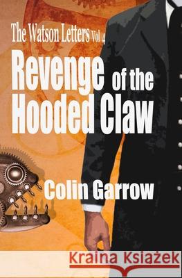 The Watson Letters Volume 4: Revenge of the Hooded Claw Colin Garrow 9781791666873 Independently Published - książka