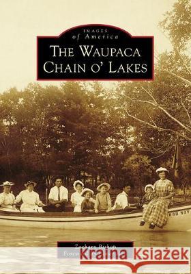 The Waupaca Chain O' Lakes Zachary Bishop Elmer Keil 9781467104319 Arcadia Publishing (SC) - książka