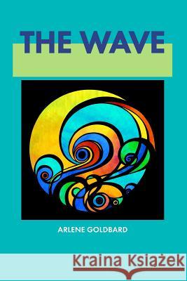 The Wave Arlene Goldbard 9780989166904 Waterlight Press - książka