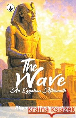 The Wave: An Egyptian Aftermath Algernon Blackwood 9789359910970 Rustam Prakashan - książka