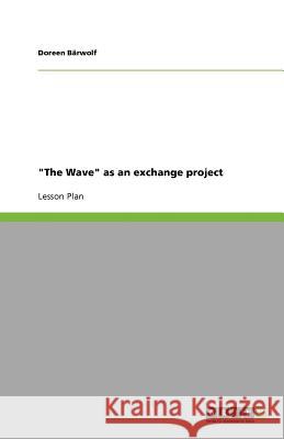 The Wave as an exchange project Doreen B 9783640747580 Grin Verlag - książka