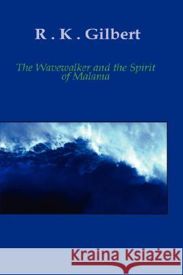 The Wave Walker and the Spirit of Malama R. K. Gilbert 9781847996077 Lulu.com - książka