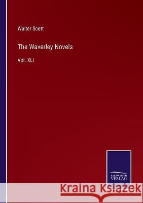 The Waverley Novels: Vol. XLI Walter Scott 9783375109103 Salzwasser-Verlag - książka