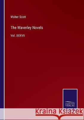 The Waverley Novels: Vol. XXXVII Walter Scott 9783375099220 Salzwasser-Verlag - książka