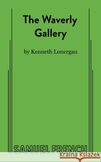 The Waverly Gallery Kenneth Lonergan 9780573627507 Samuel French, Inc. - książka