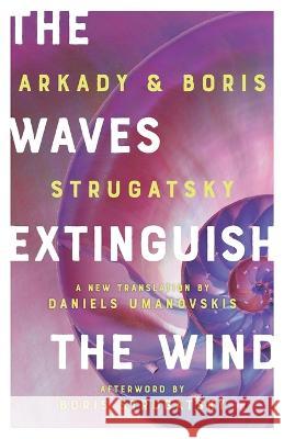 The Waves Extinguish the Wind Boris Strugatsky Arkady Strugatsky Daniels Umanovskis 9781641606264 Chicago Review Press - książka