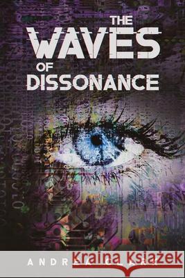 The Waves of Dissonance Andrea Clark 9798694618182 Independently Published - książka