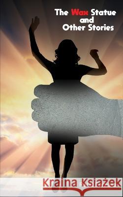 The wax Statue and Other Stories Rafat Farzana 9789356113978 Bluerose Publishers Pvt. Ltd. - książka