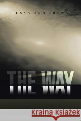 The Way Susan Ann Brown 9781496990358 Authorhouse - książka