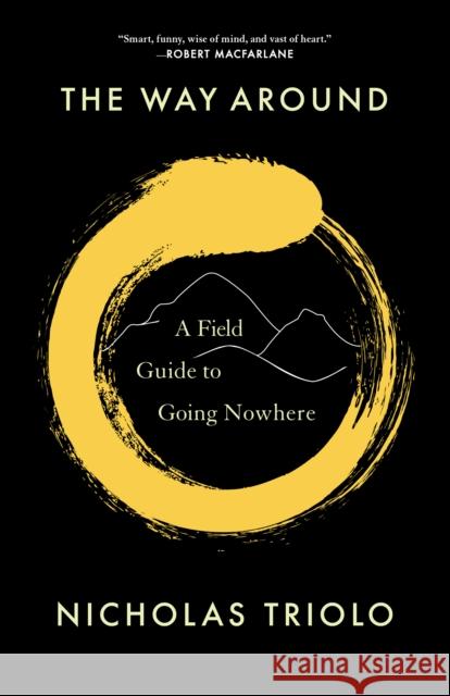 The Way Around: A Field Guide to Going Nowhere Nicholas Triolo 9781571313959 Milkweed Editions - książka