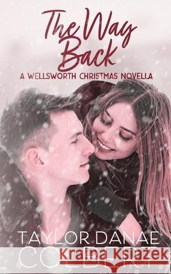 The Way Back: A Wellsworth Christmas Novella Taylor Danae Colbert 9781707954445 Independently Published - książka