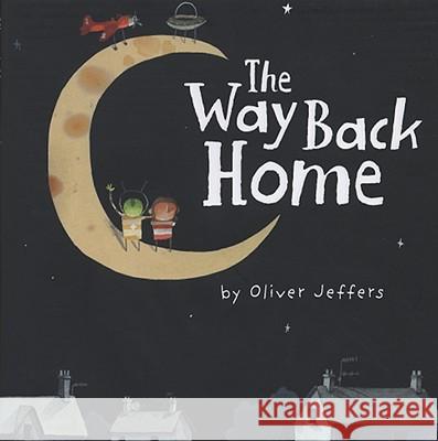 The Way Back Home Oliver Jeffers Oliver Jeffers 9780399250743 Philomel Books - książka