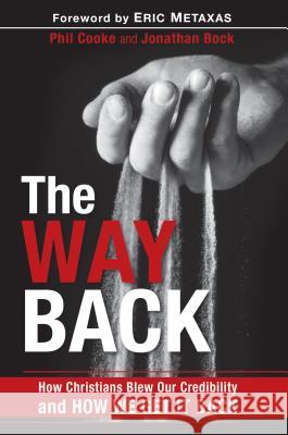 The Way Back: How Christians Blew Our Credibility and How We Get It Back Cooke Phil Jonathan Bock 9781617958618 Worthy Publishing - książka