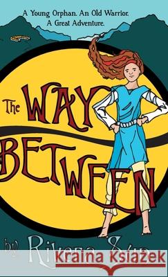 The Way Between: A Young Orphan, An Old Warrior, A Great Adventure Rivera Sun 9781948016971 Rising Sun Media, Inc, - książka