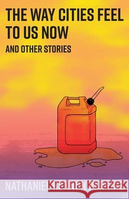 The Way Cities Feel to Us Now: and other stories Perkins, Nathaniel Kennon 9780999472361 Maudlin House - książka