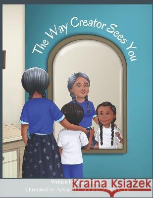 The Way Creator Sees You Shayla Raine, Anwar Hussain, Shayla Raine 9798786033725 Independently Published - książka