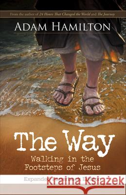 The Way, Expanded Paperback Edition: Walking in the Footsteps of Jesus Adam Hamilton 9781501828782 Abingdon Press - książka