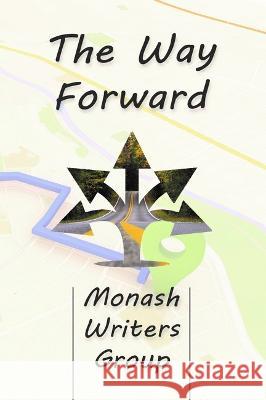 The Way Forward Monash Writers Group Robert New  9780994439963 Tale Publishing - książka