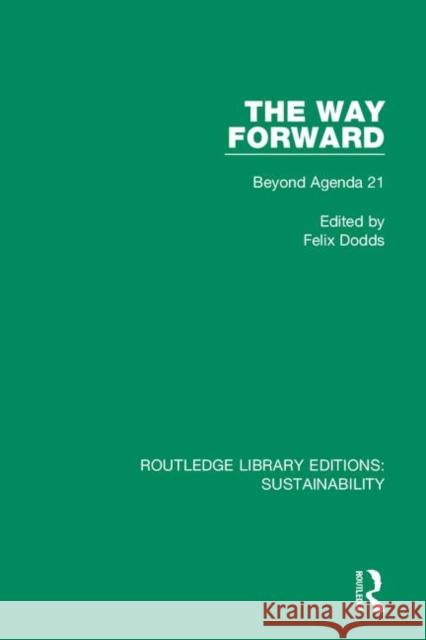 The Way Forward: Beyond Agenda 21 Felix Dodds 9780367186449 Routledge - książka