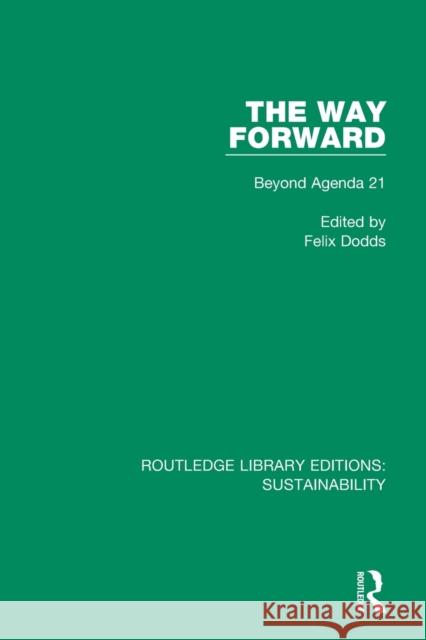 The Way Forward: Beyond Agenda 21 Felix Dodds 9780367186470 Routledge - książka