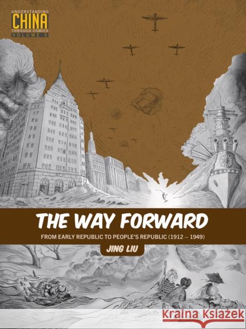 The Way Forward: From Early Republic to People's Republic (19121949) Jing Liu 9781611720709 Stone Bridge Press - książka