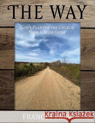 The Way: God\'s Plan for the Church Frances Parr 9781662863653 Xulon Press - książka