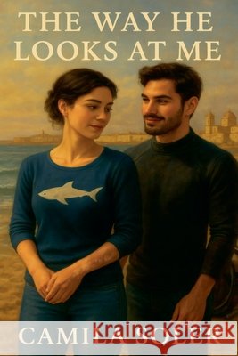 The Way He Looks at Me Soler, Camila 9798232341275 Pink Bell Knoll Books - książka