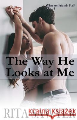 The Way He Looks At Me Rita Sawyer 9798506202516 Independently Published - książka