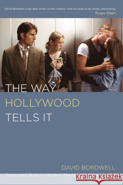 The Way Hollywood Tells It: Story and Style in Modern Movies Bordwell, David 9780520246225 University of California Press - książka