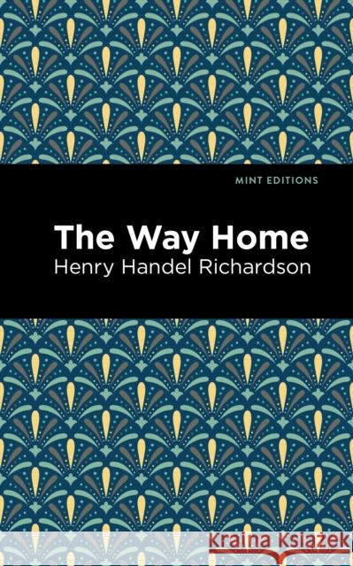 The Way Home Richardson, Henry Handel 9781513133959 Mint Editions - książka