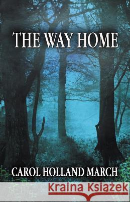 The Way Home: Fantastic Stories of Love and Longing Carol Holland March 9780692385623 Compass Rose Press - książka