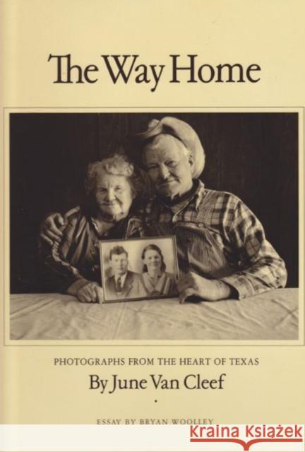 The Way Home: Photographs from the Heart of Texas Van Cleef, June Redford 9780890964446 Texas A&M University Press - książka
