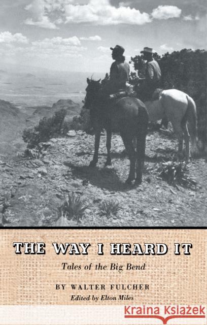 The Way I Heard It: Tales of the Big Bend Fulcher, Walter 9780292790278 University of Texas Press - książka