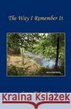 The Way I Remember It Susan D. Smith 9781608620111 E-Booktime, LLC