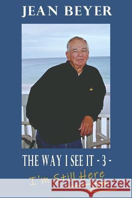 The Way I See It - 3 -: I\'m Still Here C. R. Mitchell Jan Beyer Jean Beyer 9780996128292 Papillon Publishing, LLC. - książka