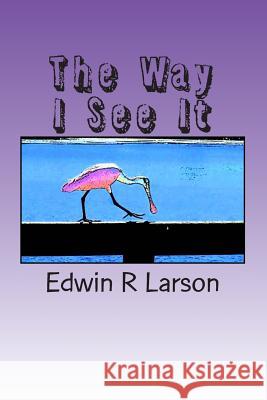 The Way I See It: A Collection of Photo Cartoons Edwin Robert Larson 9781499250176 Createspace - książka