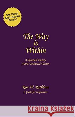 The Way Is Within: A Spiritual Journey Ron W. Rathbun 9780964351905 Quiescence Publishing - książka