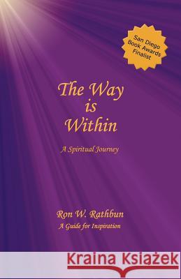 The Way Is Within: A Spiritual Journey Ron W. Rathbun 9780964351936 Quiescence Publishing - książka
