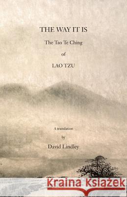 The Way It Is: The Tao Te Ching of Lao Tzu David Lindley 9781907100062 Verborum Editions - książka