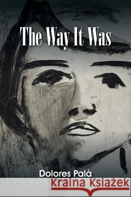 The Way It Was Dolores Pala 9781491766316 iUniverse - książka