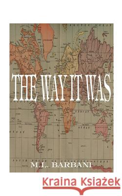 The Way It Was Barbani, M. L. 9781585006465 Authorhouse - książka