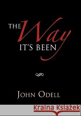 The Way It's Been John Odell 9781456827953 Xlibris Corp. UK Sr - książka